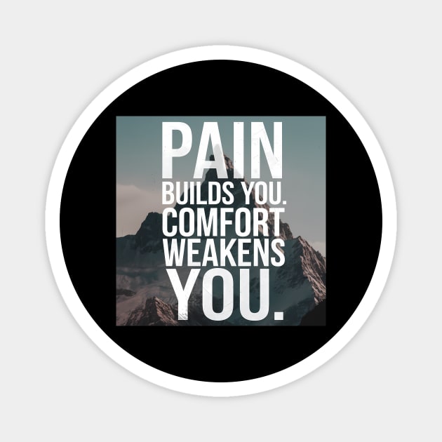 Pain Builds You Motivational Saying Magnet by logiamerch